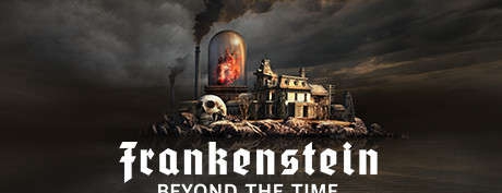 [VR交流学习] 弗兰肯斯坦:超越时间（FFrankenstein: Beyond the Time)