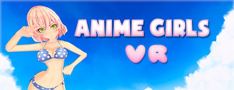 【VR破解】Anime Girls VR