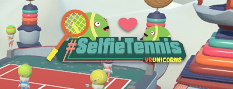 [VR交流学习]VR独角兽：自拍网球 (#SelfieTennis) vr game crack