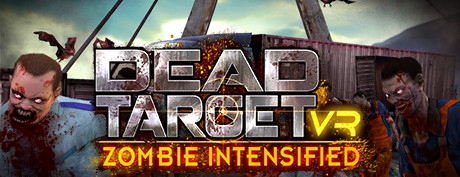 [VR交流学习]死亡目标VR:僵尸（DEAD TARGET VR: Zombie Intensified）