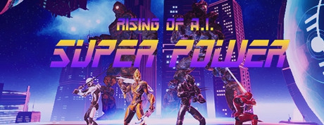 [VR游戏下载] 超级大国:人工智能崛起（Super Power: Rising of A.I.)