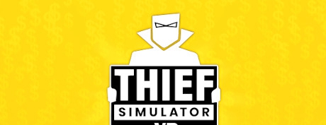 [VR游戏下载] 小偷模拟器（Thief Simulator VR）vr game crack