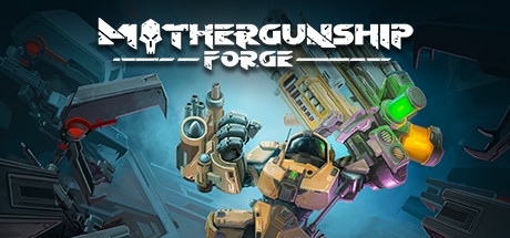 [免费VR游戏下载] 母舰:锻造VR（MOTHERGUNSHIP: FORGE）