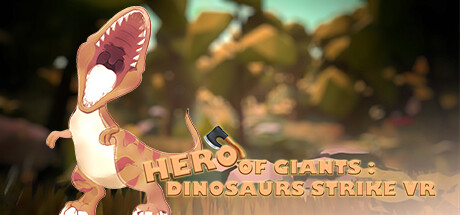 [VR游戏下载]霸王英雄：恐龙出击VR HERO OF GIANTS DINOSAURS STRIKE VR