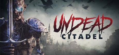 [VR游戏下载]亡灵城堡VR (Undead Citadel)