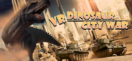 [VR游戏下载] VR巨兽城市（VR Dinosaur City War）