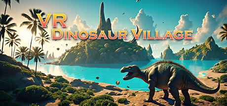 [VR游戏下载] VR 恐龙庄园（VR Dinosaur Village）